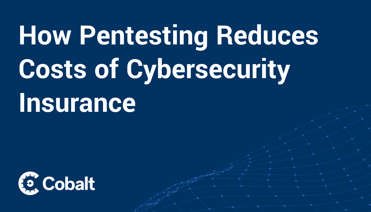 How Pentesting Reduces Costs of Cybersecurity Insurance cover image